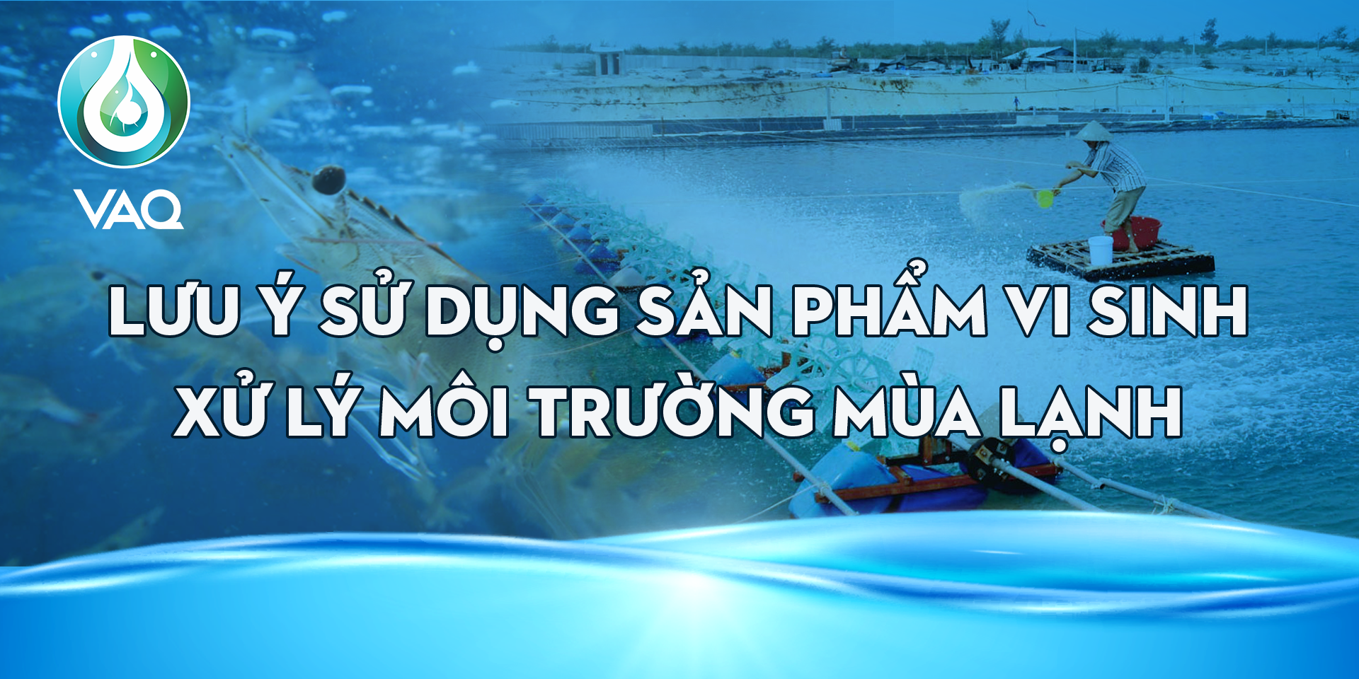 LƯU Ý SỬ DỤNG SẢN PHẨM VI SINH XỬ LÝ MÔI TRƯỜNG MÙA LẠNH